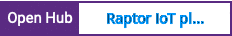 Open Hub project report for Raptor IoT platform